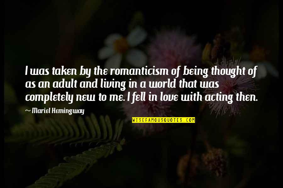 Fell In Love Quotes By Mariel Hemingway: I was taken by the romanticism of being