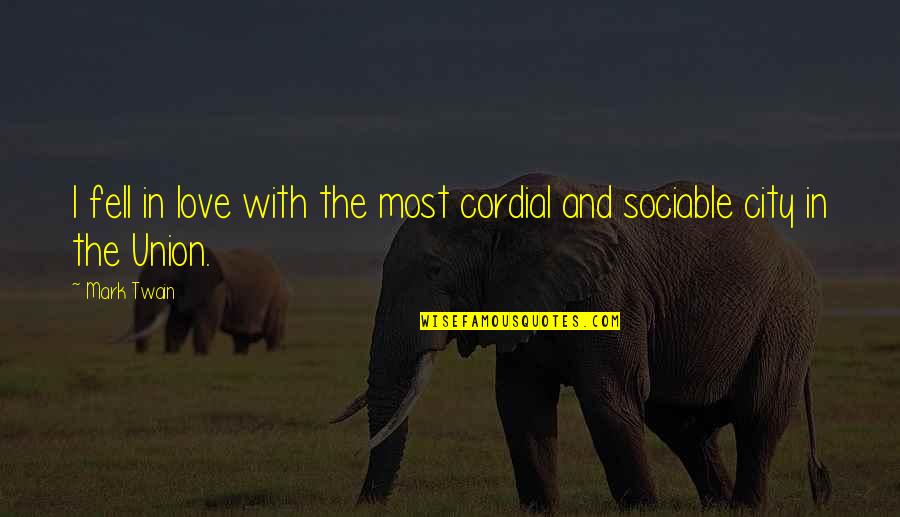 Fell In Love Quotes By Mark Twain: I fell in love with the most cordial