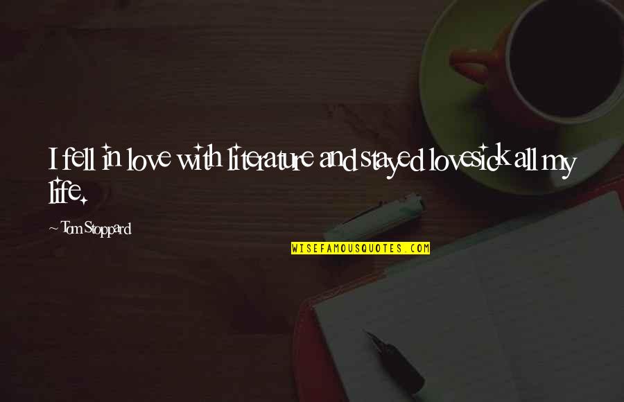 Fell In Love Quotes By Tom Stoppard: I fell in love with literature and stayed