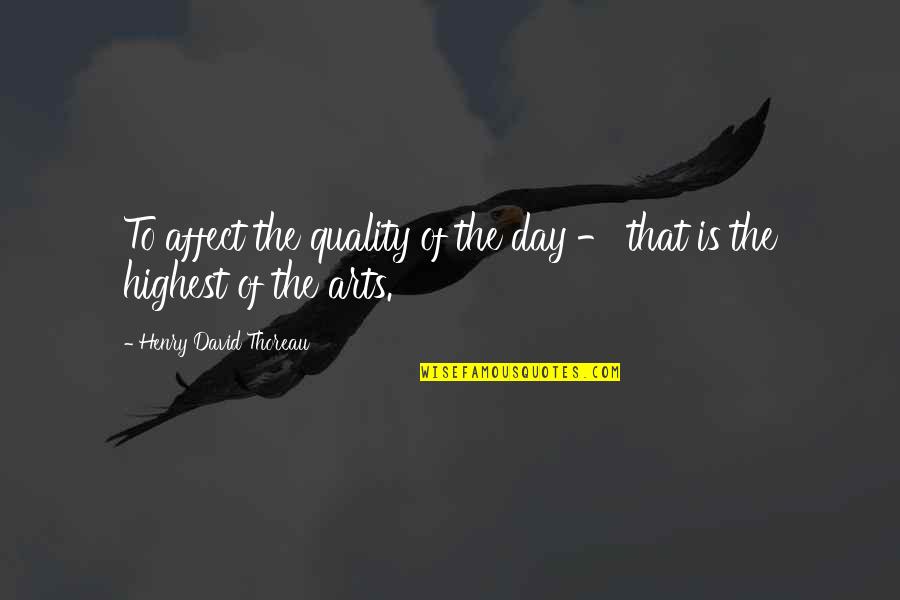 Felmlee Custom Quotes By Henry David Thoreau: To affect the quality of the day -