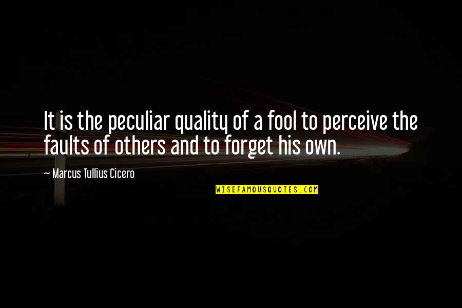 Felsenstein Jerome Quotes By Marcus Tullius Cicero: It is the peculiar quality of a fool