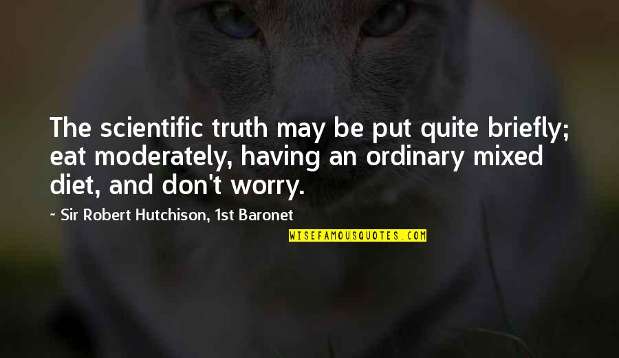 Fementido Significado Quotes By Sir Robert Hutchison, 1st Baronet: The scientific truth may be put quite briefly;