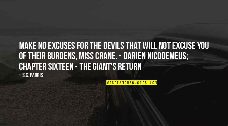 Feminista Quotes By S.C. Parris: Make no excuses for the devils that will