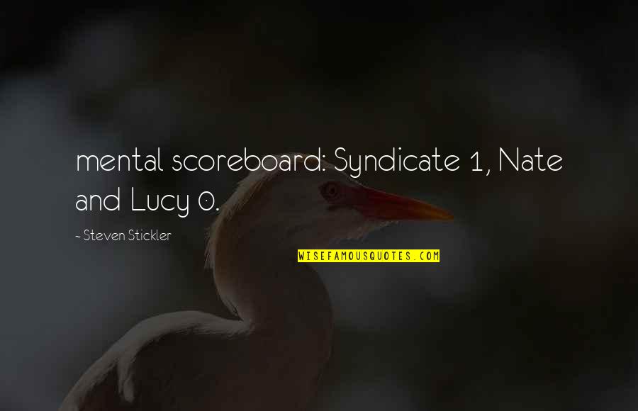 Feminizing Cannabis Quotes By Steven Stickler: mental scoreboard: Syndicate 1, Nate and Lucy 0.