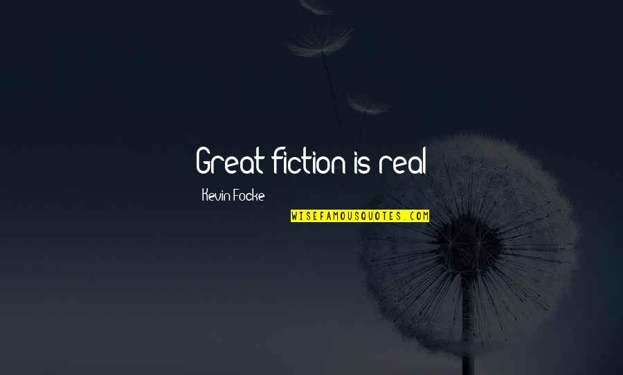 Femtosecond Abbreviation Quotes By Kevin Focke: Great fiction is real