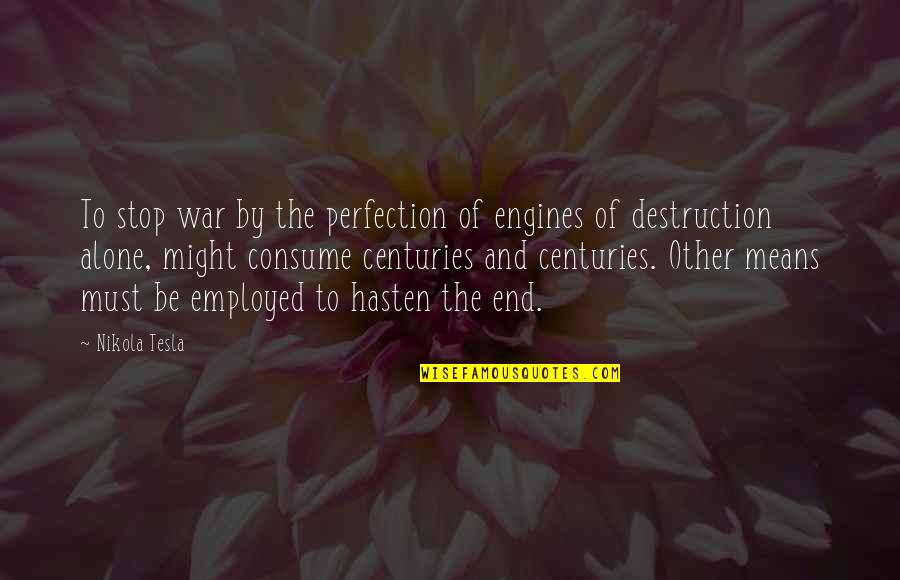 Femur Diagram Quotes By Nikola Tesla: To stop war by the perfection of engines