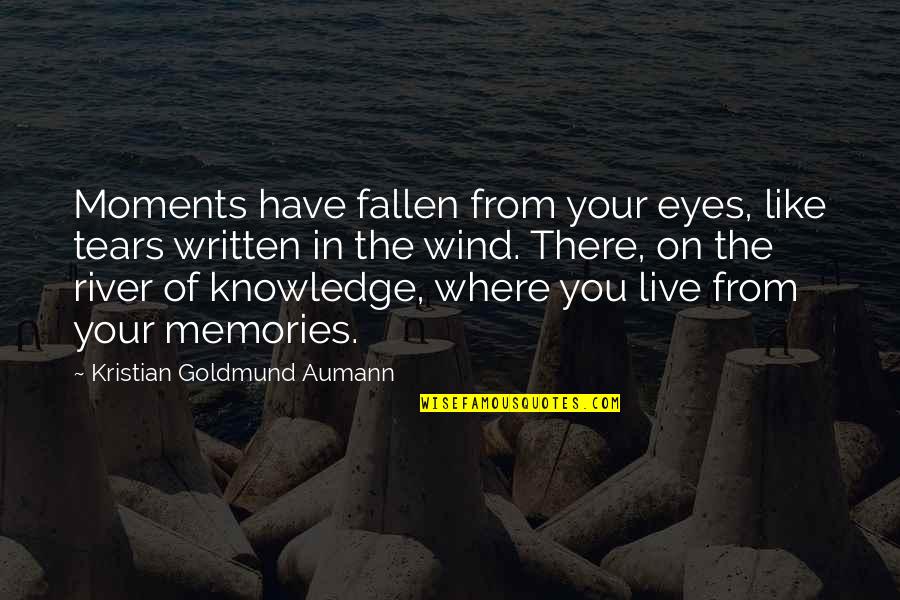 Fenrir Smite Quotes By Kristian Goldmund Aumann: Moments have fallen from your eyes, like tears