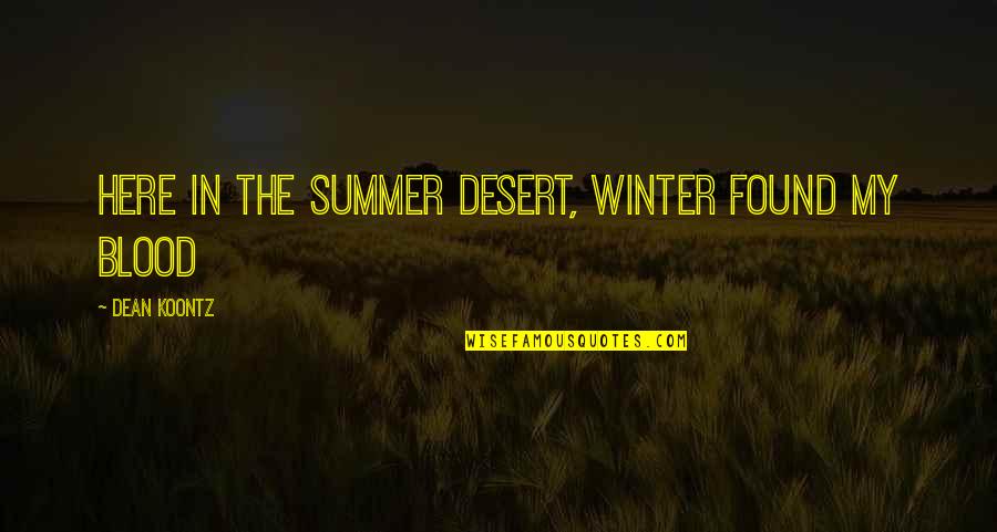 Fentenna Quotes By Dean Koontz: Here in the summer desert, winter found my