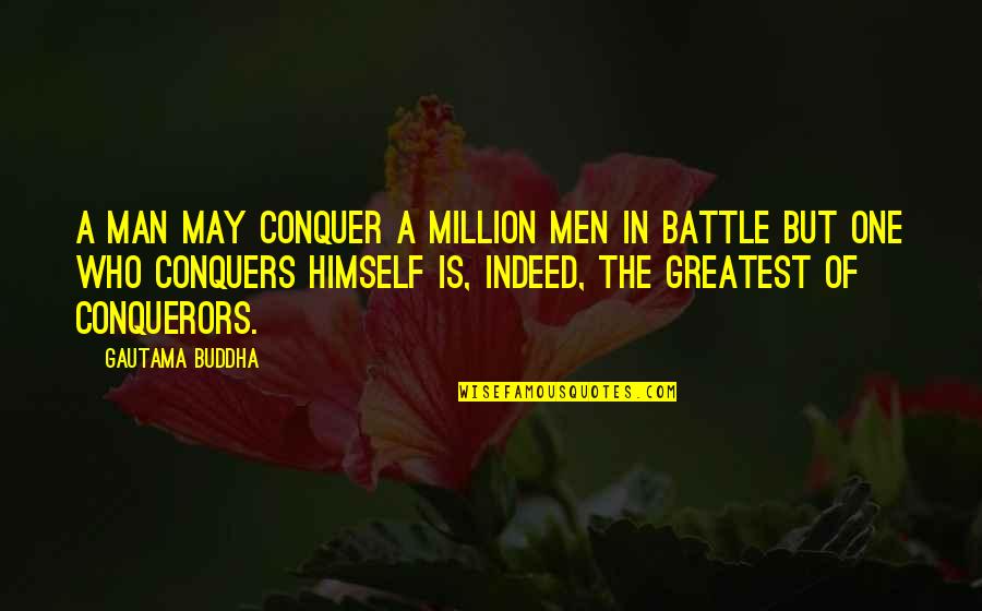 Fenyegeto Quotes By Gautama Buddha: A man may conquer a million men in