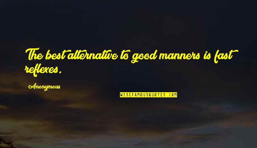 Ferguson Mind Games Quotes By Anonymous: The best alternative to good manners is fast