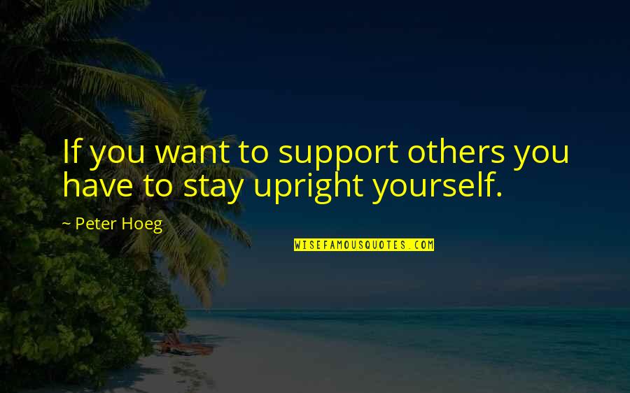 Ferguson Mind Games Quotes By Peter Hoeg: If you want to support others you have