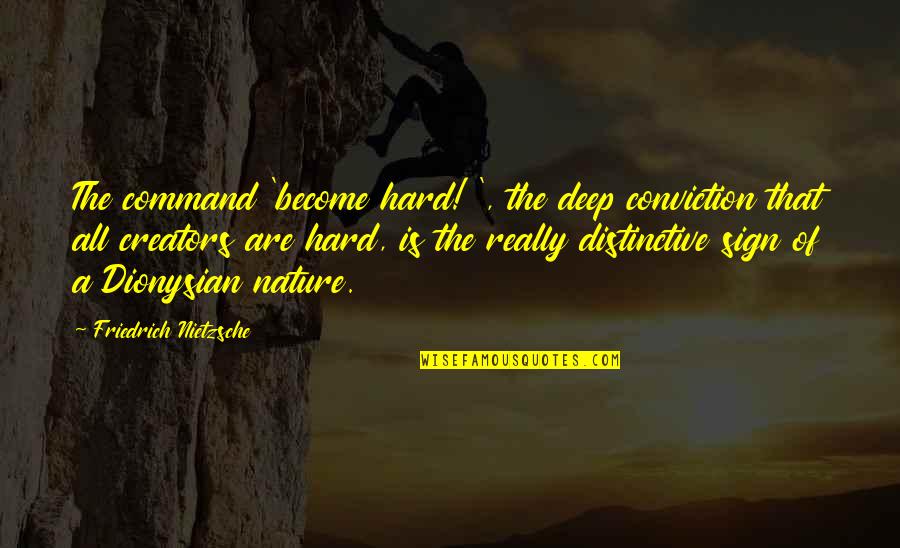 Ferialeh Quotes By Friedrich Nietzsche: The command 'become hard! ', the deep conviction