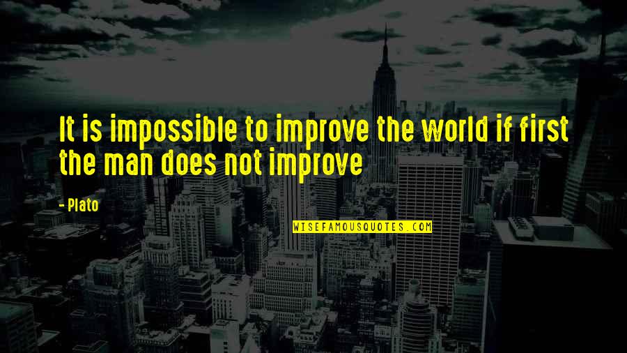 Fernette Brands Quotes By Plato: It is impossible to improve the world if