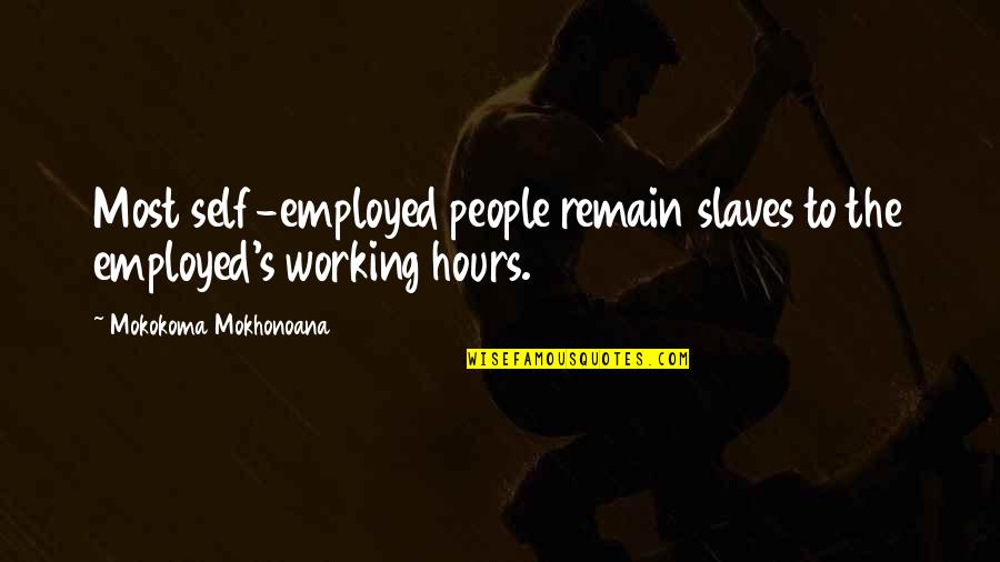 Ferranti Auto Quotes By Mokokoma Mokhonoana: Most self-employed people remain slaves to the employed's