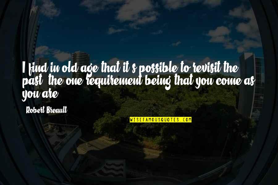 Ferree Tools Quotes By Robert Breault: I find in old age that it's possible