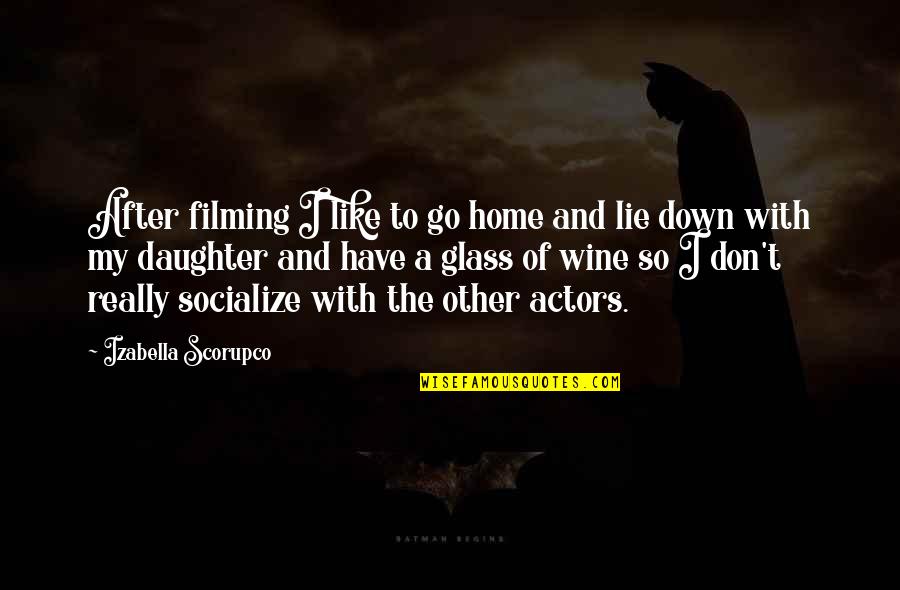 Ferreting Device Quotes By Izabella Scorupco: After filming I like to go home and