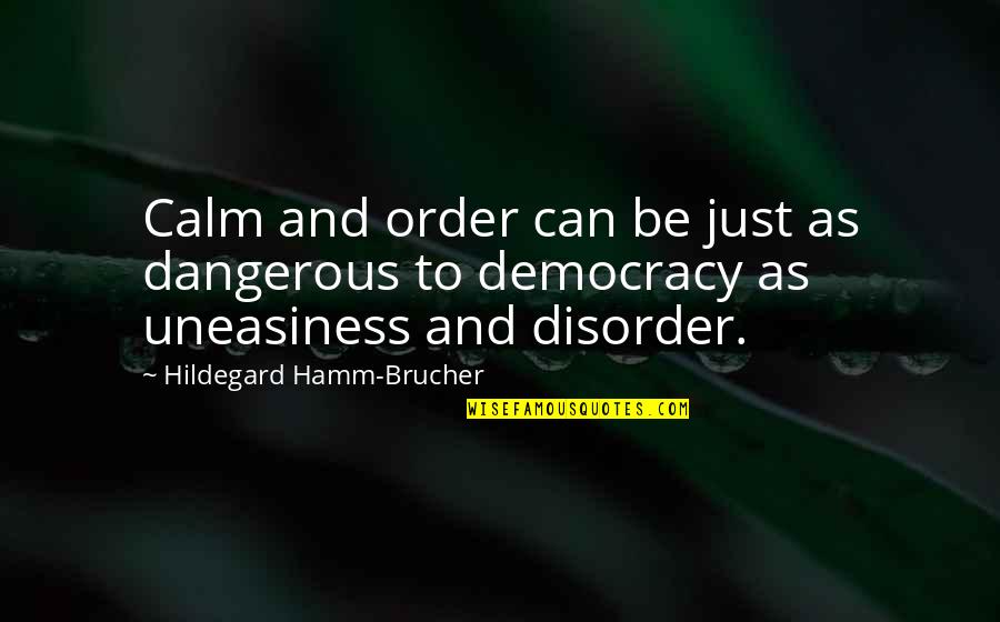 Fersen Half Round Table Frost Quotes By Hildegard Hamm-Brucher: Calm and order can be just as dangerous