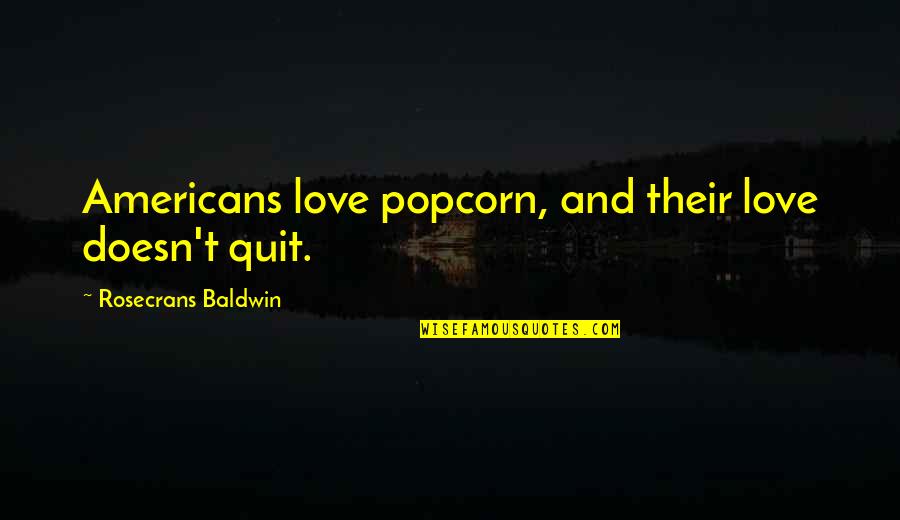 Fersen Half Round Table Frost Quotes By Rosecrans Baldwin: Americans love popcorn, and their love doesn't quit.