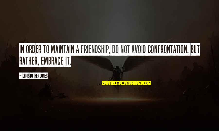 Fes Morocco Quotes By Christopher Jones: In order to maintain a friendship, do not