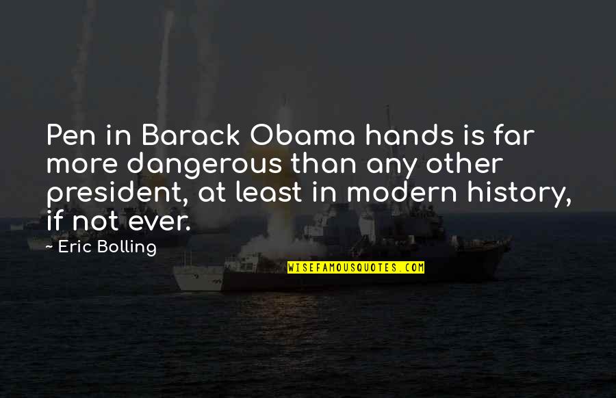 Fessional Quotes By Eric Bolling: Pen in Barack Obama hands is far more