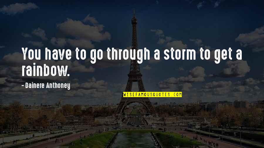 Fiancee Bridal Quotes By Dainere Anthoney: You have to go through a storm to