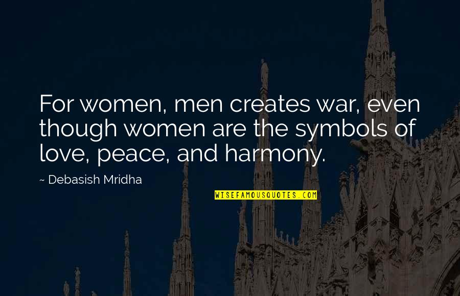 Fibonacci Spiral Quotes By Debasish Mridha: For women, men creates war, even though women