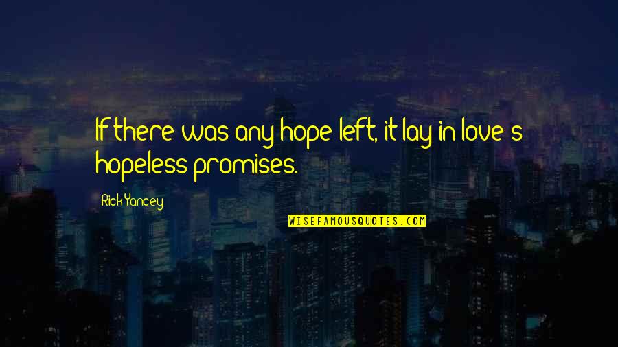 Ficcional Significado Quotes By Rick Yancey: If there was any hope left, it lay