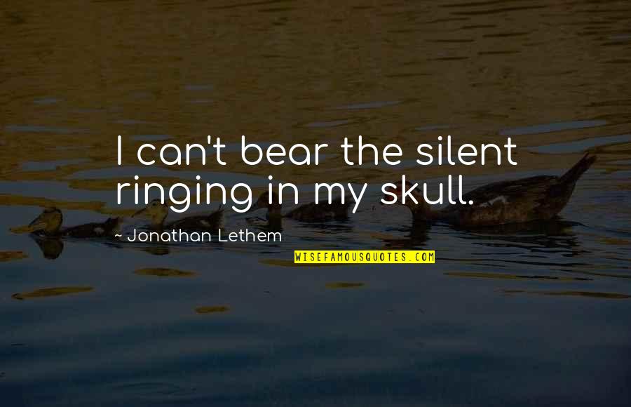 Fichas Biograficas Quotes By Jonathan Lethem: I can't bear the silent ringing in my