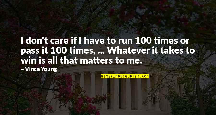 Fiddlers Quotes By Vince Young: I don't care if I have to run