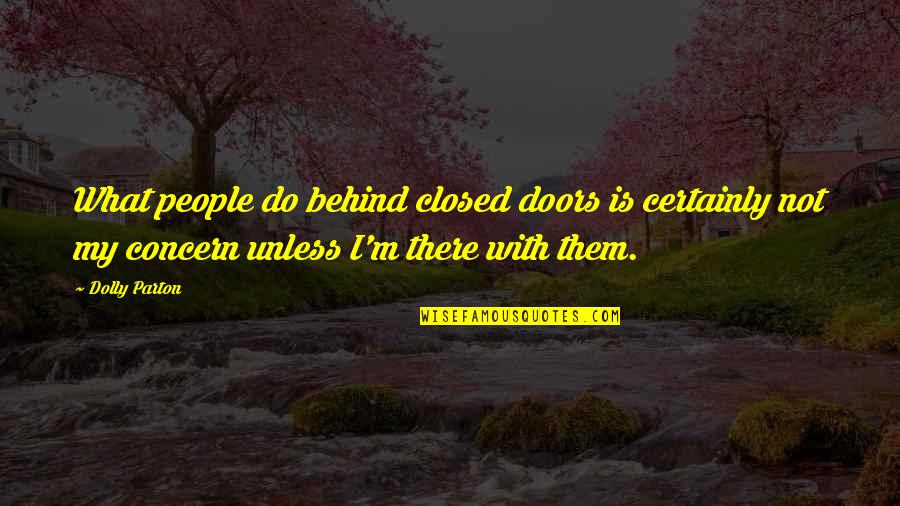 Fiduciario Sinonimo Quotes By Dolly Parton: What people do behind closed doors is certainly