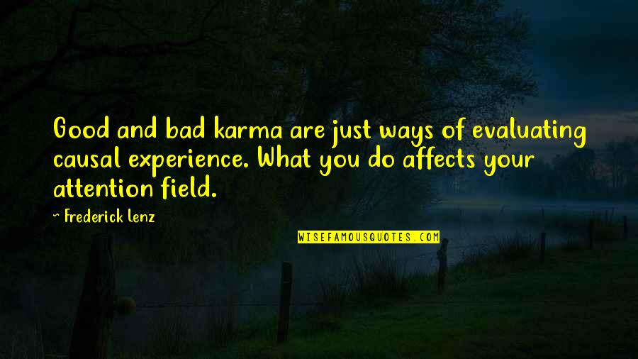 Field Quotes By Frederick Lenz: Good and bad karma are just ways of