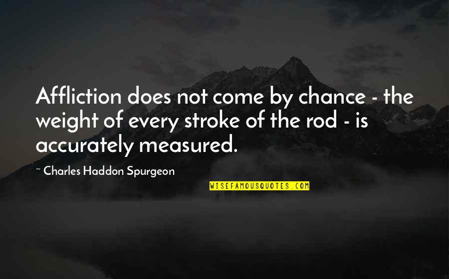 Fifa 21 Quotes By Charles Haddon Spurgeon: Affliction does not come by chance - the