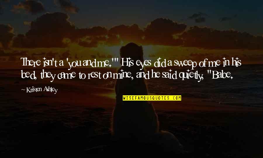 Fiftieth Marriage Anniversary Quotes By Kristen Ashley: There isn't a 'you and me.'" His eyes