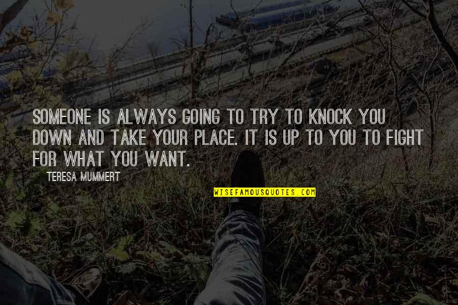 Fight For It Quotes By Teresa Mummert: Someone is always going to try to knock