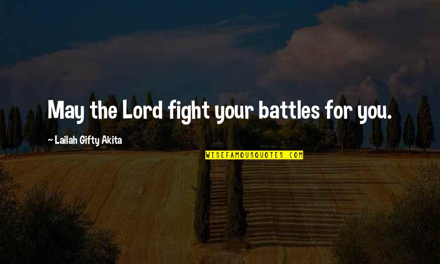 Fight The Pain Quotes By Lailah Gifty Akita: May the Lord fight your battles for you.