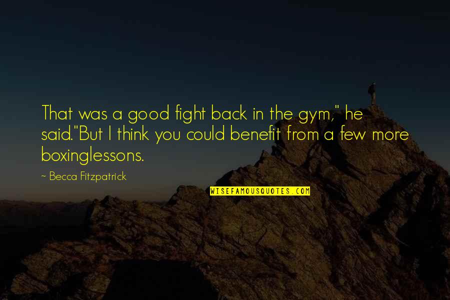 Fight You Quotes By Becca Fitzpatrick: That was a good fight back in the