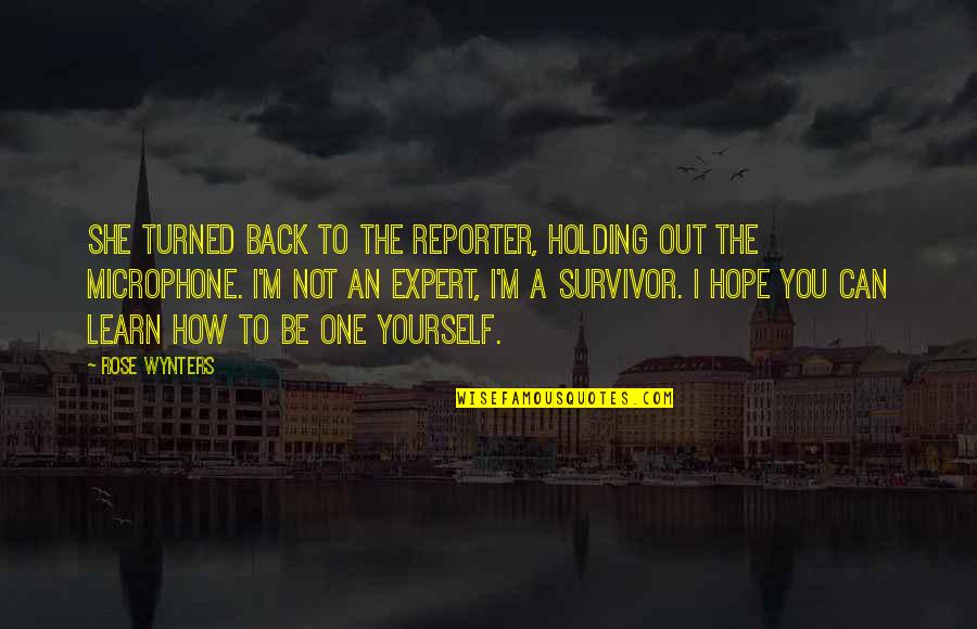 Fighting Back Life Quotes By Rose Wynters: She turned back to the reporter, holding out