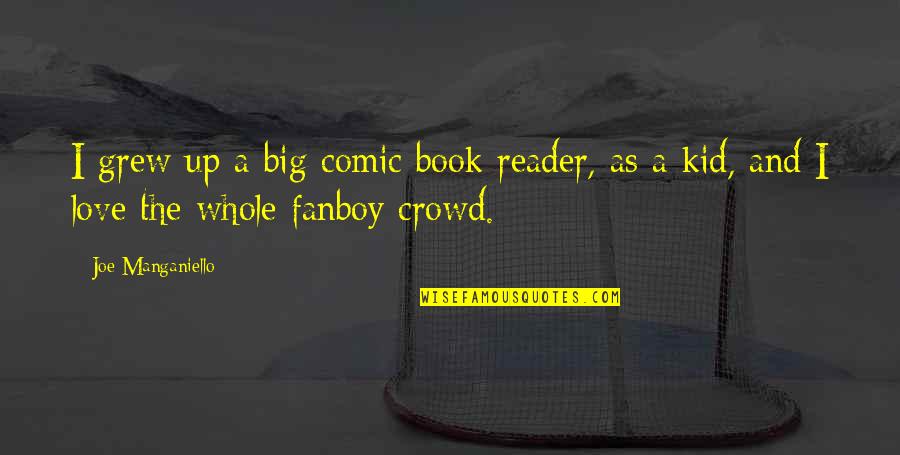 Fighting For Love And Not Giving Up Quotes By Joe Manganiello: I grew up a big comic book reader,