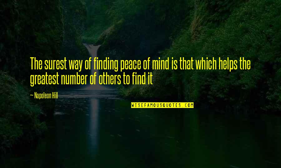 Fighting Makes Relationship Stronger Quotes By Napoleon Hill: The surest way of finding peace of mind