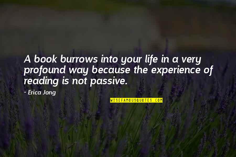 Fighting To Be Heard Quotes By Erica Jong: A book burrows into your life in a