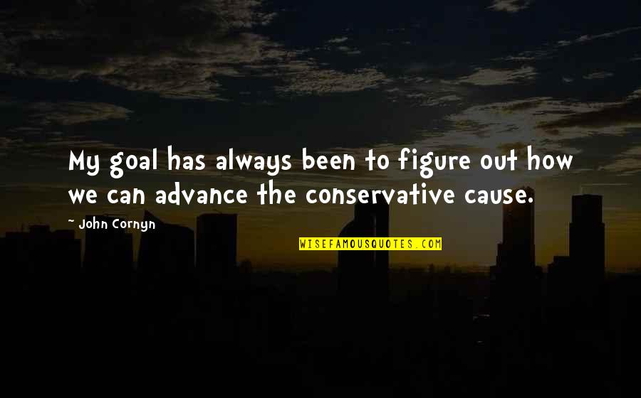 Figure Out Quotes By John Cornyn: My goal has always been to figure out