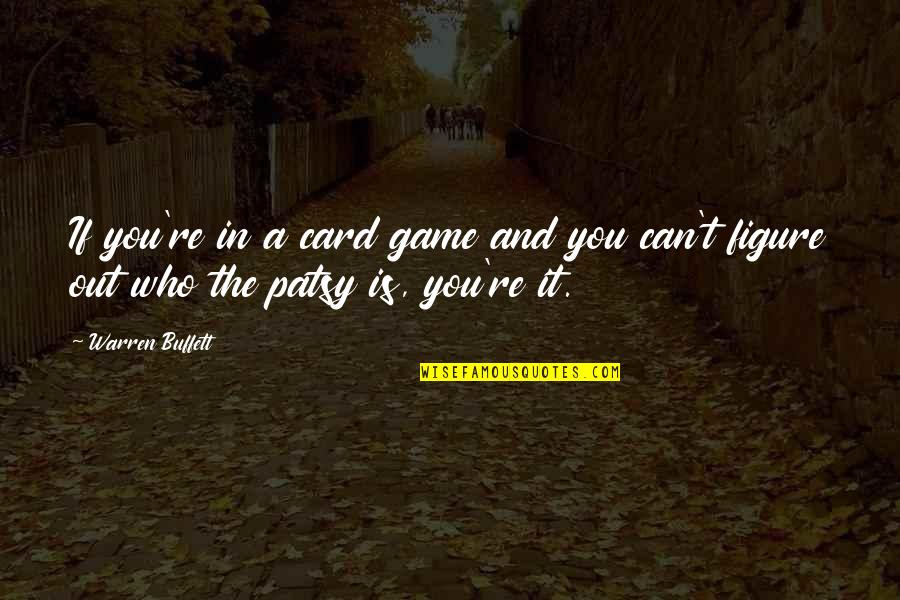 Figure Out Quotes By Warren Buffett: If you're in a card game and you