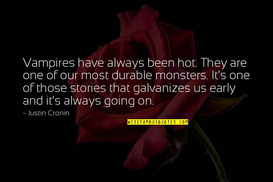 Fiji Inspirational Quotes By Justin Cronin: Vampires have always been hot. They are one