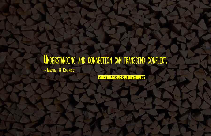 Fiji Inspirational Quotes By Marshall B. Rosenberg: Understanding and connection can transcend conflict.