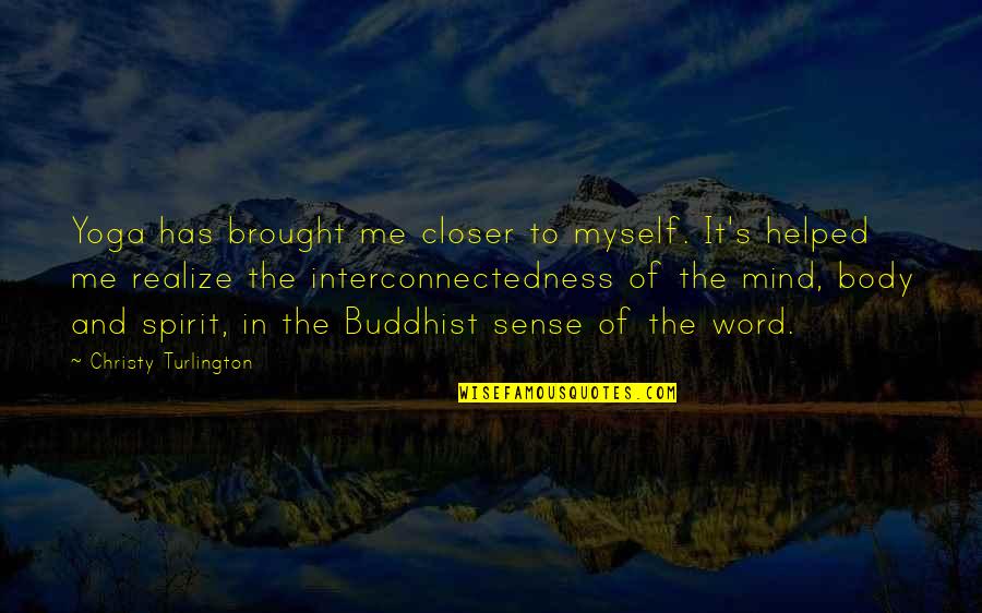 Filantropia Significato Quotes By Christy Turlington: Yoga has brought me closer to myself. It's