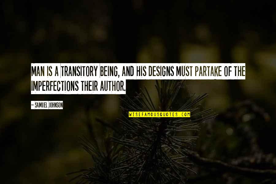 Filed For Divorce Quotes By Samuel Johnson: Man is a transitory being, and his designs