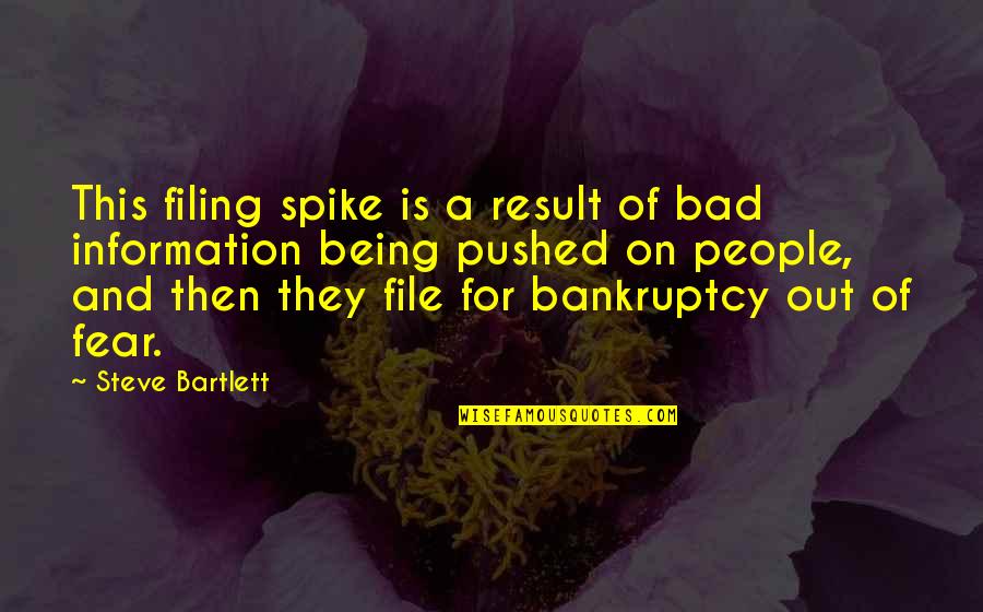 Filing Bankruptcy Quotes By Steve Bartlett: This filing spike is a result of bad