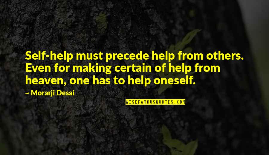 Filipczak Piotr Quotes By Morarji Desai: Self-help must precede help from others. Even for