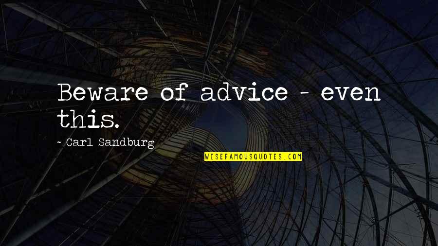 Filipino Joke Quotes By Carl Sandburg: Beware of advice - even this.