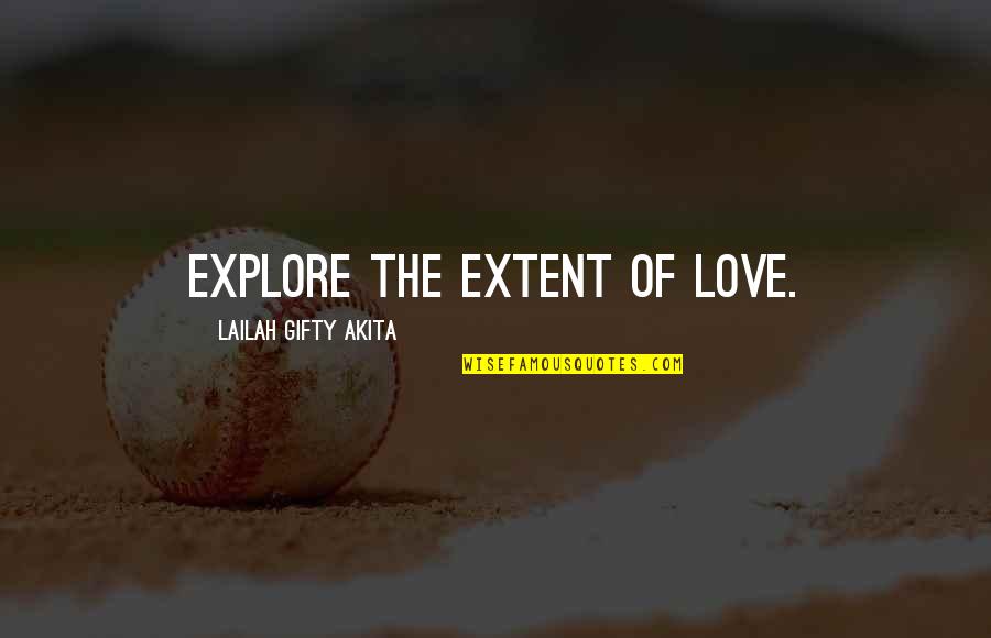 Filipino Leadership Quotes By Lailah Gifty Akita: Explore the extent of love.